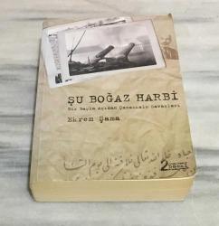 ŞU BOĞAZ HARBİ Bir Başka Açıdan Çanakkale Savaşları