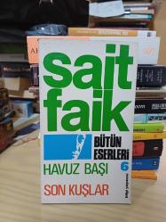 Bütün Eserleri 6 - Havuz Başı / Son Kuşlar