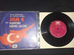 Sıla 4 - Kıbrısım / Kıbrıs Gelini 45'lik Nadir Plak