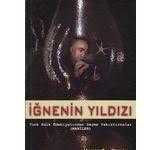 İğnenin Yıldızı: Türk Halk Edebiyatından Seçme Yakıştırmalar (Maniler)