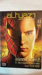 ALTYAZI AYLIK SİNEMA DERGİSİ - TEMMUZ-AĞUSTOS 2004 SAYI: 31  - ÖRÜMCEK ADAM 2 - DARIO ARGENTO - TAKASHI MIIKE - MEHMET GÜRELİ - RIZA KIRAÇ - SULBİYE GÜNAR - IDIL UNER - BÜLENT ORAN  AŞKLA SEKS - NEFES ALIYORUM - ÖLÜM PROVASI - ÖRÜMCEK ADAM 2 - CAZİBE KANUNLARI - DEHŞETİN GÖZLERİ - FİL - KÖTÜ KIZLAR - CEVAPSIZ ARAMA - DELİLER EVİ - HAYATIN İÇİNDEN - IL CARTAIO - KABUS GECESİ - MAHREM ŞEYLER - MARIE VE JULIEN’İN HİKÂYESİ - HAYATIN BENİM - STEPFORD KADINLARI - HONEY - KEŞKE 30 OLSAM - SYLVIA - DOUBLE ZERO - GARFIELD - GÖNÜL ÇELEN - RIDDICK GÜNLÜKLERİ - AÇIK DENİZ - HİÇ KORKMUYORUM - FİL: BAKIŞIN KAYBOLDUĞU YERDE SUÇ - TAKASHI MIIKE: ZEVKİN SİNEMASI - DARIO ARGENTO - DOSYA: FİLM NOIR - SİNEMADA KARANLIK BİR SOKAK - EFSANEVİ FİLM NOIR AKTÖRLERİ - FEMME FATALE’LER - FEMME FATALE VE İKİNCİ DÜNYA SAVAŞI - NOIR RUHUNUN DİRİLİŞİ: NEO-NOIR - GİZEMLİ ŞEHİR: GÜNEŞİN DOĞMADIĞI YER - BLUE VELVET - MEHMET GÜRELİ: VERMEYİ GÖZE ALMIŞ YOLCULUĞA ÇIKMIŞ İNSANLAR ŞİKAYET ETME  -  TAM TAKIM EKSİKSİZ 96 SAYFA
