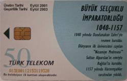 TELEFON KARTI BÜYÜK TÜRK DEVLETLERİ BÜYÜK SELÇUKLU İMPARATORLUĞU 1040-1157 EYLÜL 2001 KOLEKSİYONLUK TÜRK TELEKOM 50 KONTÜR İÇİNDE KONTÜR YOKTUR HALİYLE YAN TARAF EZİK