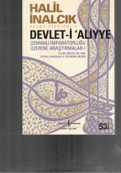 DEVLET-İ ALİYYE  - OSMANLI İMPARATORLUĞU ÜZERİNE ARAŞTIRMALAR CİLT 1 - KLASİK DÖNEM (1302 - 1606) SİYASAL KURUMSAL ve EKONOMİK GELİŞİM