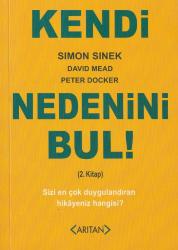 Kendi Nedenini Bul! (1. Kitap); Sizi Hayat Amacınıza Ulaştıracak Olan Gerçek Duyguyu Keşfedin! - KENDİ NEDENİNİ BUL (2. Kitap)