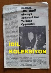 TÜRKİYE CUMHURİYETİ ESKİ BAŞBAKANI ve DENİZ KUVVETLERİ KOMUTANI ORAMİRAL SAİM BÜLENT ULUSU'NUN İNGİLİZCE DERGİDEN ÇIKMA FOTOĞRAFLI HABER SAYFASI (TEK YAPRAK) - 27 x 19 cm EBADINDA - ULUSU: ''WE SHALL ALWAYS SUPPORT THE TURKISH CYPRIOTS'' - ''WHAT'S REALLY HAPPENING IN TURKEY?'' - YAPI-KREDİ BANK