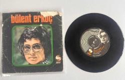 BÜLENT ERSOY ( ERKOÇ ) - NEYE YARAR GELİŞİN, KORKMADIN MI ALLAHTAN 45 LİK PLAK 8+ KONDİSYON