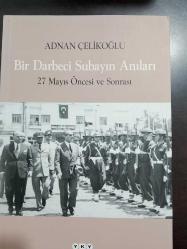 BİR DARBECİ SUBAYIN ANILARI - 27 MAYIS ÖNCESİ VE SONRASI