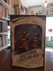 SULTANIN KORSANLARI - OSMANLI AKDENİZİ'NDE GAZA, YAĞMA VE ESARET ,1500 - 1700