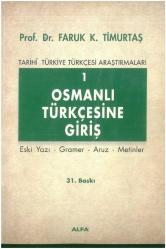 OSMANLI TÜRKÇESİNE GİRİŞ 1 Eski Yazı,Gramer,Aruz,Metinler 36.BASKI