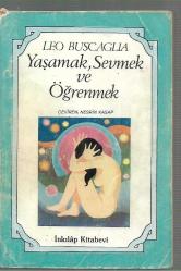 Yaşamak Sevmek ve Öğrenmek