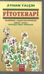 Fitoterapi - Öldüren / Yaşatan Bitkiler  (Sorulu Cevaplı Bitkilerle Tedavi Yöntemleri )