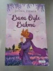 BANA ÖYLE BAKMA