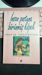 İNSAN POSTUNA BÜRÜNMÜŞ KÖPEK - INGVAR AMBJÖRNSEN - AYRINTI YAYINLARI BİRİNCİ BASKI 1994 - NORVEÇÇEDEN ÇEVİREN BANU GÜRSALER SYVERTSEN