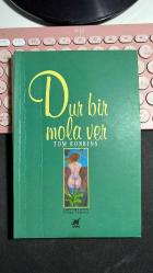DUR BİR MOLA VER - TOM ROBBINS - AYRINTI YAYINLARI BİRİNCİ BASKI 1997 - İNGİLİZCEDEN ÇEVİREN FATMA TAŞKENT