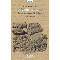 Gılgamış Destanı: Ölmek İstemeyen Büyük İnsan