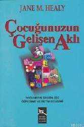 Çocuğunuzun Gelişen Aklı; Doğumdan Ergenliğe Öğrenme ve Beyin Gelişimi