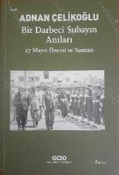 Bir Darbeci Subayın Anıları - 27 Mayıs Öncesi ve Sonrası