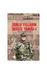 Zorlu Yılların Sessiz Tanığı cilt 1: Vatana Adanmış Bir Hayat