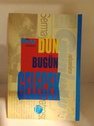 DÜN BUGÜN GELECEK ÇALIŞANLARIN GÜNLÜĞÜ DERLEMELERİ - -