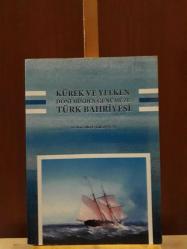 Kürek ve Yelken Döneminden Günümüze Türk Bahriyesi