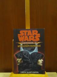 Star Wars - Darth Bane III / Kötülüğün Hanedanı * Eski Cumhuriyet Serisi