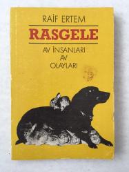 Rasgele - Av İnsanları Av Olayları (Yazarından İmzalı - İthaflı)