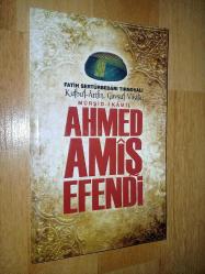 Ahmed Amiş Efendi fatih sertürbedârı tırnovalı kutbu'l-arifin, gavsu'l vasilin, mürşid-i kamil