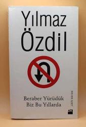 Beraber Yürüdük Biz Bu Yıllarda. 1. baskı.