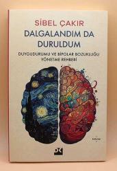 DALGALANDIM DA DURULDUM - Duygudurumu ve Bipolar Bozukluğu Yönetme Rehberi - Yazarından İmzalı ve İthaflı -