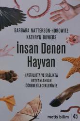 İnsan Denen Hayvan : Hastalıkta ve Sağlıkta Hayvanlardan Öğrenebileceklerimiz