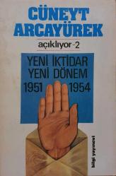 LOT.28 » Cüneyt Arcayürek Açıklıyor 2 : Yeni İktidar Yeni Dönem 1951-1954