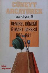 LOT.31 » Cüneyt Arcayürek Açıklıyor 5 : Demirel Dönemi 12 Mart Darbesi 1965 - 1971