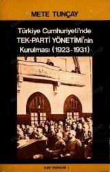 Türkiye Cumhuriyeti'nde Tek Parti (Tek-Parti) Yönetimi'nin Kurulması 1923 - 1931