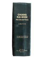 CHIANG KAI-SHEK HIS LIFE AND TIMES - By Keiji Furuya