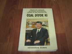 TÜRKİYE'NİN EKONOMİK VE SİYASAL GELECEĞİNDE DEĞİŞİM VE YENİ HEDEFLER İÇİN ÖZAL DİYOR Kİ