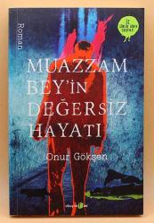MUAZZAM BEY'İN DEĞERSİZ HAYATI - Yazarından İmzalı Ve İthaflı -