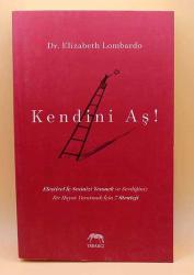 Kendini Aş! Eleştirel İç Sesinizi Yenmek ve Sevdiğiniz Bir Hayat Yaratmak İçin 7 Strateji