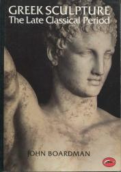 Greek Sculpture: The Late Classical Period (World of Art Series)