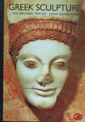 Greek Sculpture: The Archaic Period (World of Art Series)