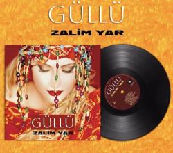 Zalim Yar  Güllü LP  Plak  SIFIR JELATİNLİ AMBALAJINDADIR 2026 yeni baskıdır