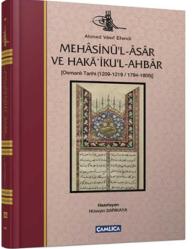 Çamlıca Ahmed Vâsıf Efendi ve Mehâsinü'l Âsâr ve Haka'ikul-Ahbâr'ı ( Osmanlı Tarihi 1209-1219 / 1794-1805 )