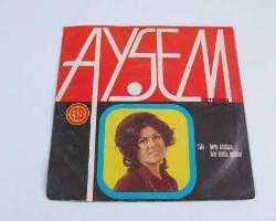 45'lik - Ayşem - İçerim Arkadaşım, Bana Kendini Methetme