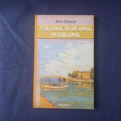 Türkleşmek, İslamlaşmak, Muasırlaşmak