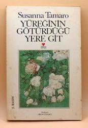 YÜREĞİNİN GÖTÜRDÜĞÜ YERE GİT