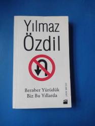 BERABER YÜRÜDÜK BİZ BU YILLARDA