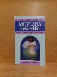 Bütün Yönleriyle Mevlana Celaleddin Yaşamı - Felsefesi - Düşünceleri - Şiirleri