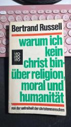 WARUM ICH KEIN CHRIST BIN ÜBER RELIGION MORAL UND HUMANITÄT - VON DER UNFREIHEIT DER CHRISTENMENSCHEN - BERTRAND RUSSELL - SACHBUCH RO RO RO 1986