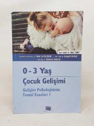 0 - 3 YAŞ ÇOCUK GELİŞİMİ - GELİŞİM PSİKOLOJİSİNİN TEMEL ESASLARI 1