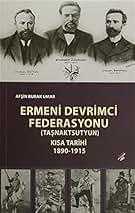 Ermeni Devrimci Federasyonu Taşnaktsutyun Kısa Tarihi 1890 - 1915