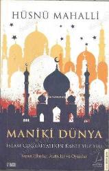 Maniki Dünya - İslam Coğrafyasının Kanlı Yüz Yılı